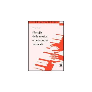 Filosofia Della Musica E Pedagogia Musicale - Vuoso Giorgio - Aracne - 9788879994453