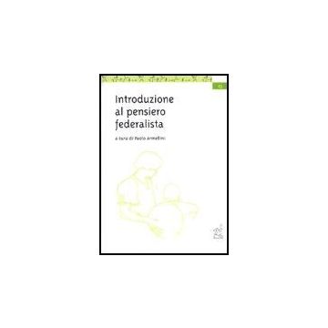 Introduzione Al Pensiero Federalista - Armellini Paolo - Aracne - 9788879994712