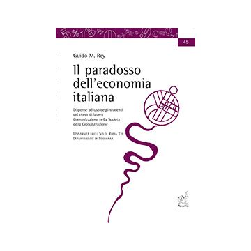 Il Paradosso Dell'economia Italiana  - Rey Guido M. - Aracne - 9788879994941