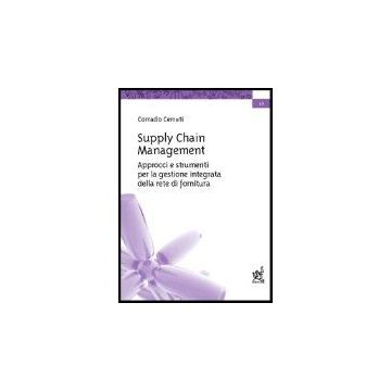 Supply Chain Management. Approcci E Strumenti Per La Gestione Integrata Della  Rete Di Fornitura - Cerruti Corrado - Aracne - 9788879995436