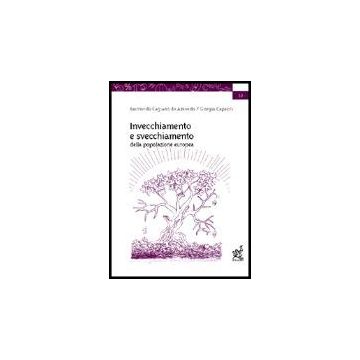 Invecchiamento E Svecchiamento Della Popolazione Europea - Cagiano De Azevedo Raimondo - Aracne - 9788879996389