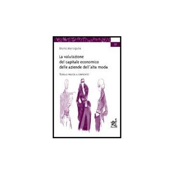 La Valutazione Del Capitale Economico Delle Aziende Dell'alta Moda. Teoria E  Pratica A Confronto - Marsigalia Bruno - Aracne - 9788879996419