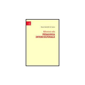 Riflessioni Sulla Pedagogia Interculturale - De Santis M. Gabriella - Aracne - 9788879996792