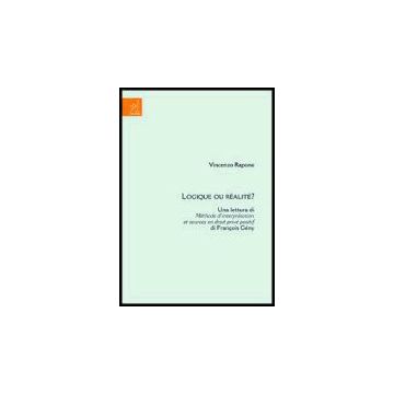 Logique Ou Re'alite'? Una Lettura Di Me'thode D'interpre'tation Et Sources En  Prive' Positif Di François Gény - Rapone Vincenzo - Aracne - 9788879997256
