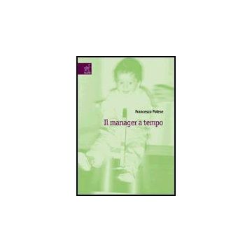 Il Manager A Tempo  - Polese Francesco - Aracne - 9788879997638