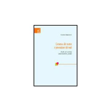 Consenso Alle Norme E Prevenzione Dei Reati. Studi Sul Sistema Sanzionatorio  Penale - Mazzucato Claudia - Aracne - 9788879998192