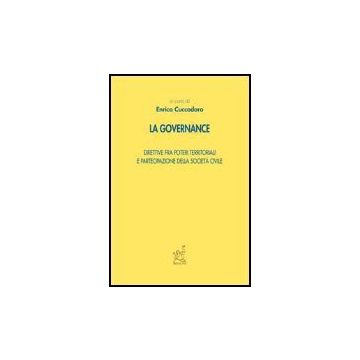 La Governance. Direttive Fra Poteri Territoriali E Partecipazione Della Societa'  Civile  - Cuccodoro Enrico - Aracne - 9788879998598
