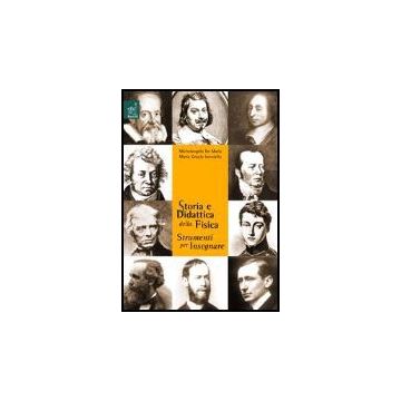 Storia E Didattica Della Fisica. Strumenti Per Insegnare - Ianniello M. Grazia; De Maria Michelangelo - Aracne - 9788879998819