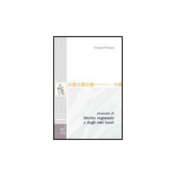 Elementi Di Diritto Regionale E Degli Enti Locali - D'angelo Giuseppe - Aracne - 9788879998901