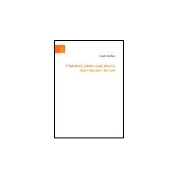 L' Infedelta' Patrimoniale Interna Degli Operatori Bancari  - Zambusi Antonio - Aracne - 9788879998949