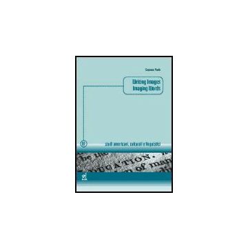 Writing Images, Imaging Words - Poole Susanna - Aracne - 9788879999243