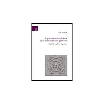 Il Patrimonio Intellettuale Delle Amministrazioni Pubbliche. Profili Di Analisi E  Di Gestione  - Angeletti Sauro - Aracne - 9788879999250