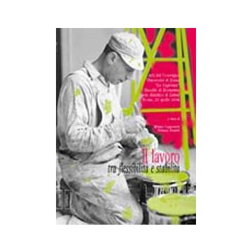 Il Lavoro Tra Flessibilita' E Stabilita'. Atti Del Convegno (latina, 23 Aprile 2004) - Capparucci Marina; Proietti Fabrizio - Aracne - 9788879999328