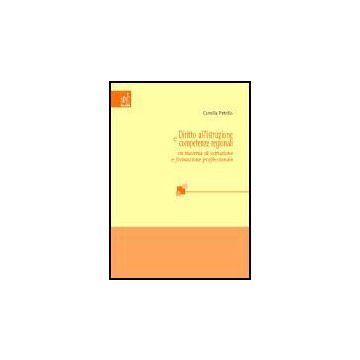 Diritto All'istruzione E Competenze Regionali In Materia Di Istruzione E  Formazione Professionale - Petrillo Camilla - Aracne - 9788879999403
