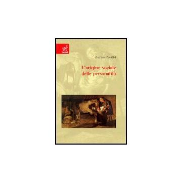 L' Origine Sociale Delle Personalita'  - Cavallini Graziano - Aracne - 9788879999601