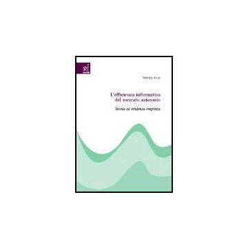 L' Efficienza Informativa Del Mercato Azionario. Teoria Ed Evidenza Empirica  - Rossi Fabrizio - Aracne - 9788879999823