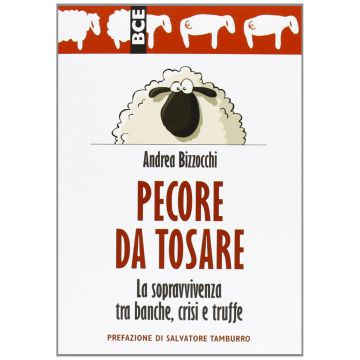 Pecore da tosare. La sopravvivenza tra banche, crisi e truffe  Bizzocchi Andrea  Il Punto d'Incontro  9788880939986