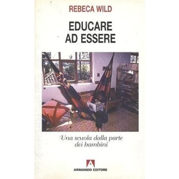 Educare ad essere. Una scuola dalla parte dei bambini