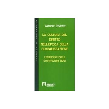 La cultura del diritto nell'epoca della globalizzazione. L'emergere delle costituzioni civili