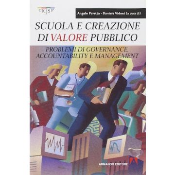 Scuola e creazione di valore pubblico. Problemi di governance, accountability e management (Vidoni, Paletta - Armando)