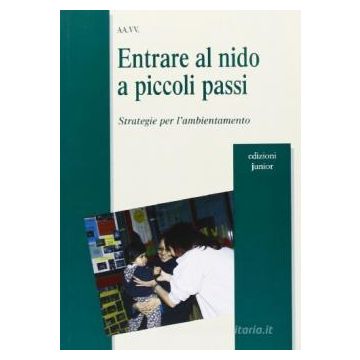 Entrare al nido a piccoli passi. Strategie per l'ambientamento