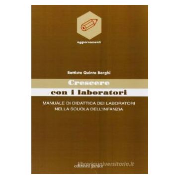 Crescere con i laboratori. Manuale di didattica dei laboratori nella scuola dell'infanzia