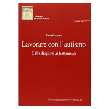 Lavorare con l'autismo. Dalla diagnosi ai trattamenti