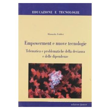 Empowerment e nuove tecnologie. Telematica e problematiche della devianza e delle dipendenze