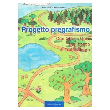 Progetto pregrafismo. Con Ghiri e Goro nel bosco di Trattoallegro. Con CD-ROM