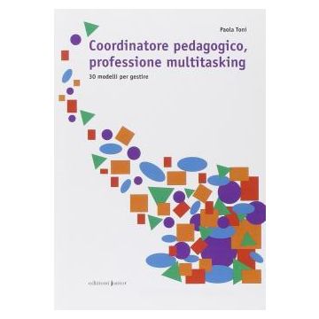 Coordinatore pedagogico, professione multitasking. 30 modelli per gestire