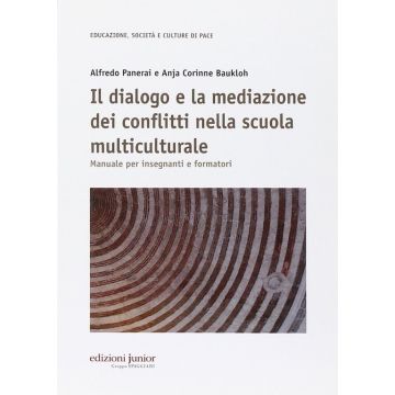 Il dialogo e la mediazione dei conflitti nella scuola multiculturale manuale per insegnanti e formatori panerai baukloh junior edizioni