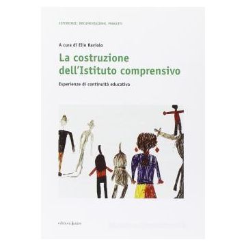 La costruzione dell'Istituto comprensivo. Esperienze di continuità educativa
