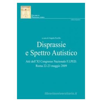 Disprassie e spettro autistico. Atti del XI Congresso nazionale F.I.PED