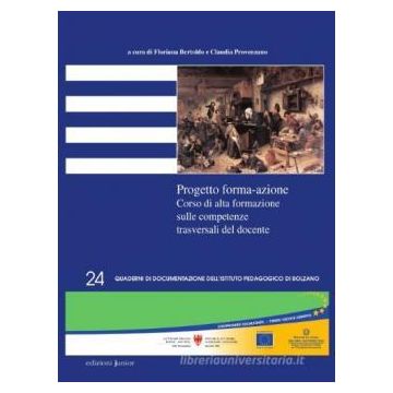 Progetto forma-azione. Corso di alta formazione sulle competenze trasversali del docente. Ediz. italiana e tedesca