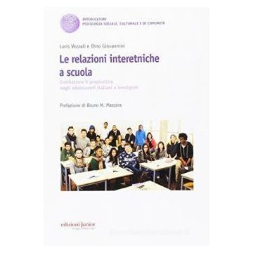 Le relazioni interetniche a scuola. Combattere il pregiudizio negli adolescenti italiani e immigrati