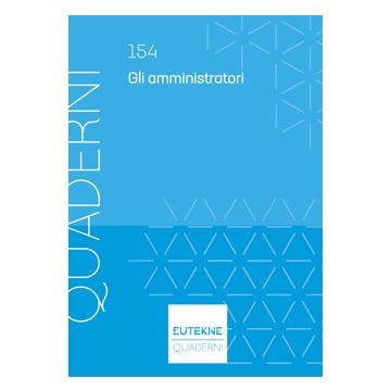 Gli amministratori. Disciplina civilistica e fiscale