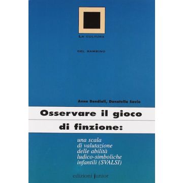 Osservare il gioco di finzione: una scala di valutazione delle abilità ludico-simboliche infantili (Svalsi)