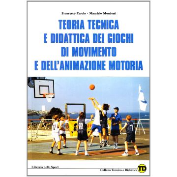 Teoria tecnica e didattica dei giochi di movimento e dell'animazione motoria
