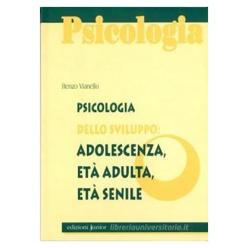 Psicologia dello sviluppo: adolescenza, età adulta, età senile