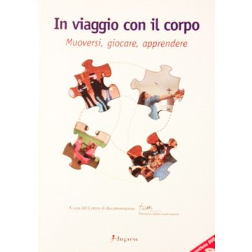 In viaggio con il corpo. Muoversi, giocare, apprendere. Con DVD