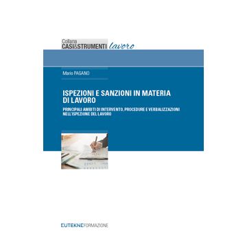Ispezioni e sanzioni in materia di lavoro. Principali ambiti di intervento, procedure e verbalizzazioni nell'ispezione del lavoro