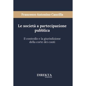 Le societa a partecipazione pubblica il controllo e la giurisdizione della corte dei conti francesco antonino cancilla direkta