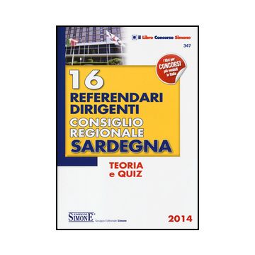 16 Referendari Dirigenti Consiglio Regionale Sardegna. Teoria E Quiz -  - Simone - 9788891402189