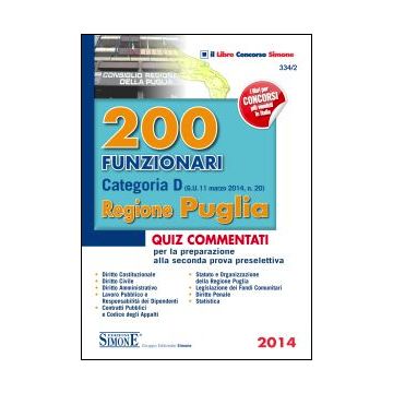 200 Funzionari Categoria D. Regione Puglia. Quiz Commentati Per La Preparazione  Alla Seconda Prova Preselettiva -  - Simone - 9788891402509