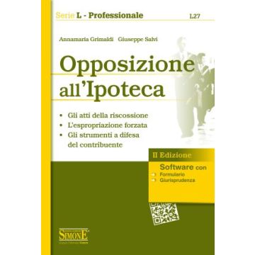 Opposizione All'ipoteca. Con Software - Grimaldi Annamaria; Salvi Giuseppe - Simone - 9788891403001