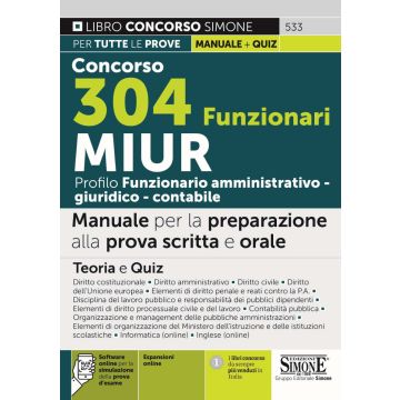 Concorso 304 funzionari MIUR. Profilo Funzionario Amministrativo - Giuridico - Contabile. Manuale per la preparazione alla prova scritta e orale. Teoria e Quiz. Con Contenuto e Simulazioni online
