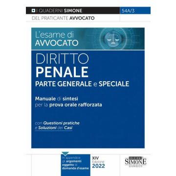L'esame di avvocato 2022. Diritto penale. Parte generale e speciale. Manuale di sintesi per la prova orale rafforzata. Con questioni pratiche e soluzioni dei casi Quaderni del praticante Avvocato)