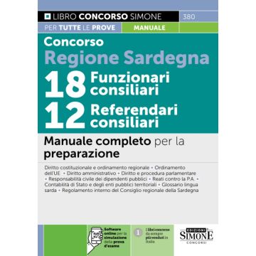Concorso Regione Sardegna 18 funzionari consiliari - 12 referendari consiliari. Manuale completo per la preparazione. Con Contenuto on line: software di simulazione