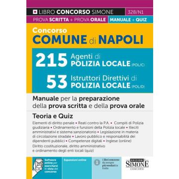 Concorso Comune di Napoli. 215 agenti di polizia locale 53 istruttori direttivi di polizia locale. Manuale per la preparazione della prova scritta e della prova orale. Teoria e Quiz. Con espansione online. Con software di simulazione