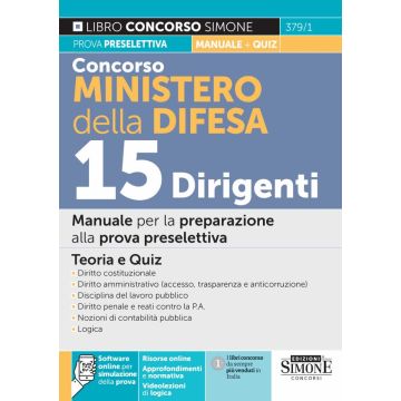 Concorso Ministero della Difesa. 15 dirigenti. Manuale per la preparazione alla prova preselettiva. Teoria e quiz